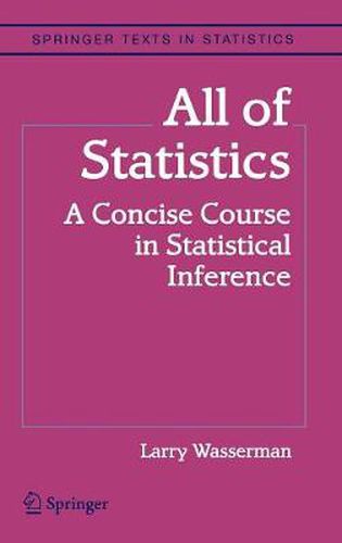 All of Statistics: A Concise Course in Statistical Inference