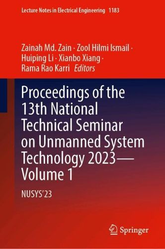 Cover image for Proceedings of the 13th National Technical Seminar on Unmanned System Technology 2023-Volume 1