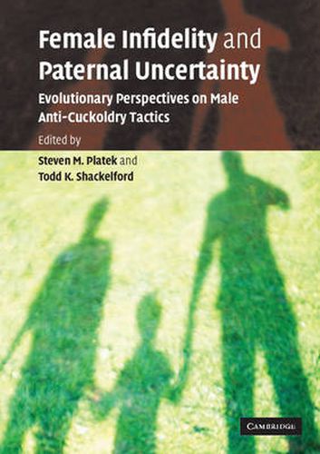 Cover image for Female Infidelity and Paternal Uncertainty: Evolutionary Perspectives on Male Anti-Cuckoldry Tactics