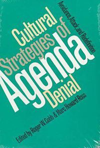 Cover image for Cultural Strategies of Agenda Denial: Avoidance, Attack, and Redefinition