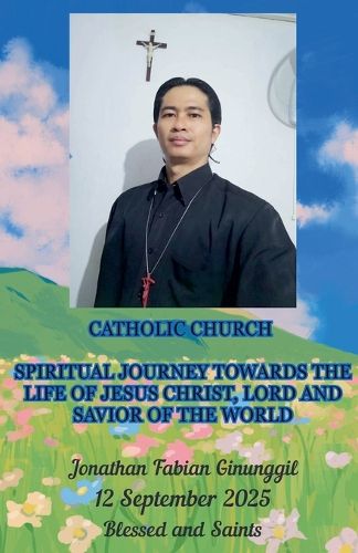 Cover image for Spiritual Journey Towards The Life Of Jesus Christ, Lord And Savior Of The World