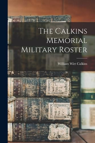 Cover image for The Calkins Memorial Military Roster