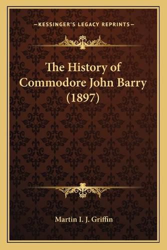 The History of Commodore John Barry (1897)