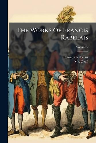 Cover image for The Works of Francis Rabelais, Volume 2