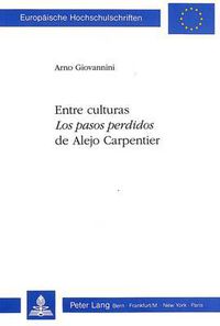 Cover image for Entre Culturas: Los Pasos Perdidos de Alejo Carpentier