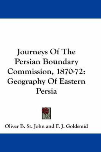 Cover image for Journeys of the Persian Boundary Commission, 1870-72: Geography of Eastern Persia