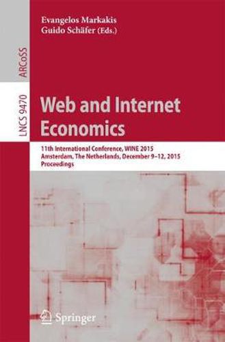 Cover image for Web and Internet Economics: 11th International Conference, WINE 2015, Amsterdam, The Netherlands, December 9-12, 2015, Proceedings