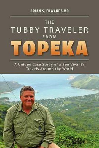 The Tubby Traveler from Topeka: A Unique Case Study of a Bon Vivant's Travels Around the World