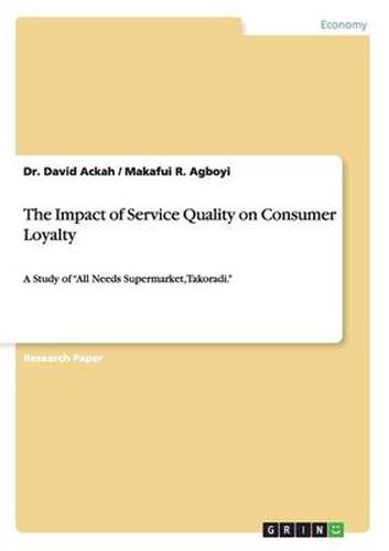 Cover image for The Impact of Service Quality on Consumer Loyalty: A Study of All Needs Supermarket, Takoradi.