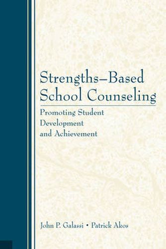 Cover image for Strengths-Based School Counseling: Promoting Student Development and Achievement