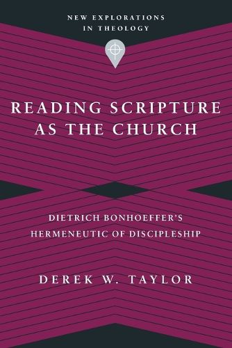 Cover image for Reading Scripture as the Church - Dietrich Bonhoeffer"s Hermeneutic of Discipleship