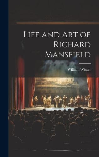 Cover image for Life and Art of Richard Mansfield