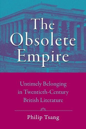 Cover image for The Obsolete Empire: Untimely Belonging in Twentieth-Century British Literature