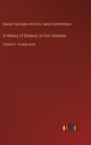 Cover image for A History of Science; In Five Volumes