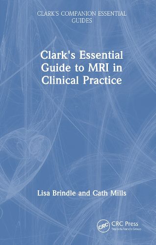 Cover image for Clark's Essential Guide to MRI in Clinical Practice
