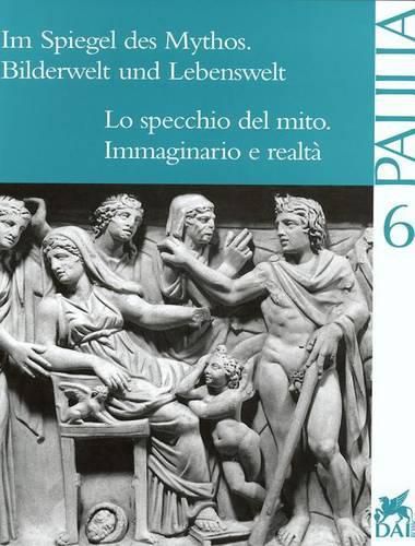 Cover image for Im Spiegel Des Mythos. Bilderwelt Und Lebenswelt: Lo Specchio del Mito. Immaginario E Realta. Akten Des Internationalen Kolloquiums, ROM Vom 19. Bis 20. Februar 1998