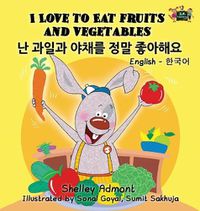 Cover image for I Love to Eat Fruits and Vegetables: English Korean Bilingual Edition