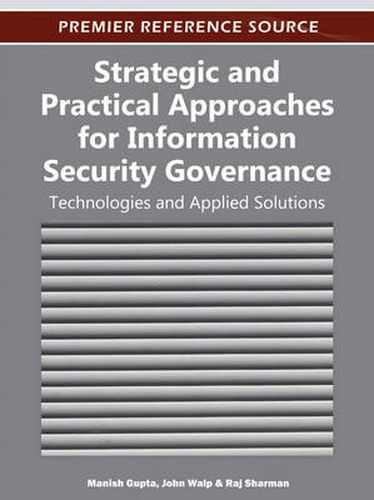 Cover image for Strategic and Practical Approaches for Information Security Governance: Technologies and Applied Solutions