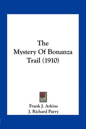 The Mystery of Bonanza Trail (1910)