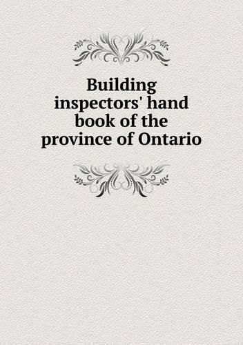 Cover image for Building inspectors' hand book of the province of Ontario