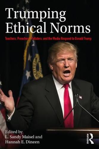 Cover image for Trumping Ethical Norms: Teachers, Preachers, Pollsters, and the Media Respond to Donald Trump