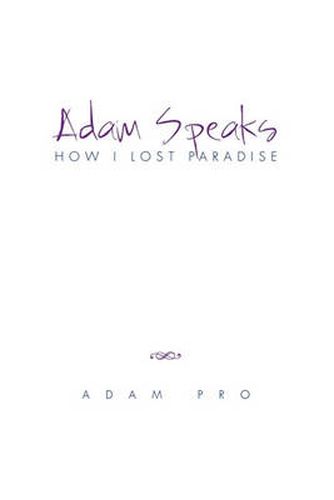Cover image for Adam Speaks: How I Lost Paradise