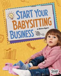 Cover image for Start Your Babysitting Business