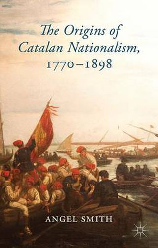 Cover image for The Origins of Catalan Nationalism, 1770-1898