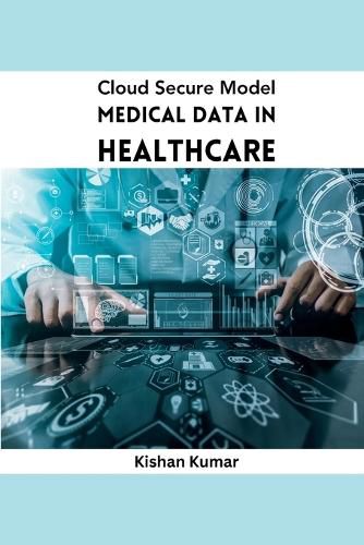 Cover image for Cloud Secure Model Medical Data in Healthcare