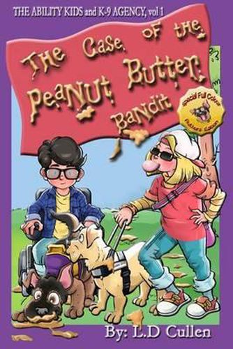 Cover image for The Case of the Peanut Butter Bandit: The Ability Kids and K-9 Agency (Special Full Colour Author's Edition)