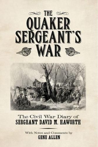 Cover image for The Quaker Sergeant's War: The Civil War Diary of Sergeant David M. Haworth