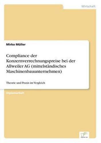Cover image for Compliance der Konzernverrechnungspreise bei der Allweiler AG (mittelstandisches Maschinenbauunternehmen): Theorie und Praxis im Vergleich