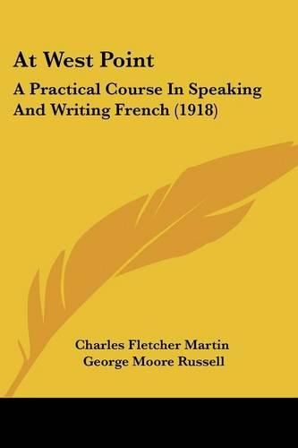 Cover image for At West Point: A Practical Course in Speaking and Writing French (1918)