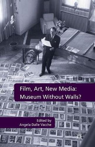 Film, Art, New Media: Museum Without Walls?: Museum Without Walls?
