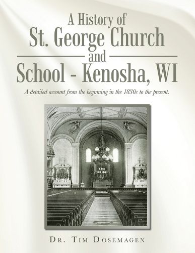 Cover image for A History of St. George Church and School - Kenosha, WI