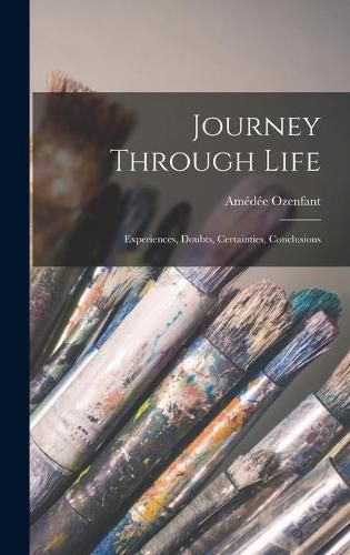 Cover image for Journey Through Life: Experiences, Doubts, Certainties, Conclusions