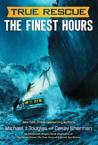 Cover image for True Rescue: The Finest Hours: The True Story of a Heroic Sea Rescue