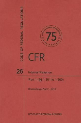 Cover image for Code of Federal Regulations Title 26, Internal Revenue, Parts 1. 3011. 400, 2013