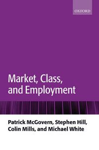 Cover image for Market, Class, and Employment