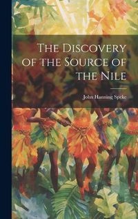 Cover image for The Discovery of the Source of the Nile