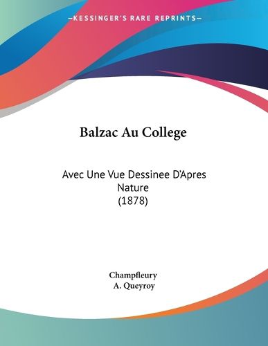 Cover image for Balzac Au College: Avec Une Vue Dessinee D'Apres Nature (1878)