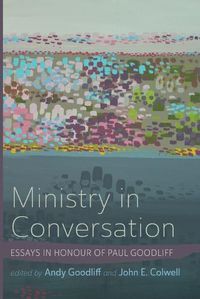 Cover image for Ministry in Conversation: Essays in Honour of Paul Goodliff