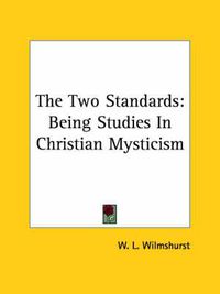 Cover image for The Two Standards: Being Studies in Christian Mysticism