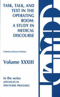 Cover image for Task, Talk and Text in the Operating Room: A Study in Medical Discourse
