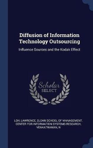 Cover image for Diffusion of Information Technology Outsourcing: Influence Sources and the Kodak Effect