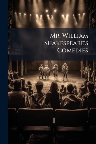 Cover image for Mr. William Shakespeare's Comedies