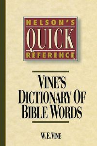 Cover image for Nelson's Quick Reference Vine's Dictionary of Bible Words: Nelson's Quick Reference Series