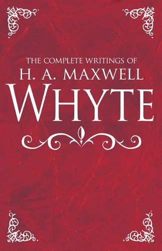 Cover image for The Complete Writings of H. A. Maxwell Whyte