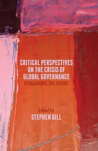 Cover image for Critical Perspectives on the Crisis of Global Governance: Reimagining the Future