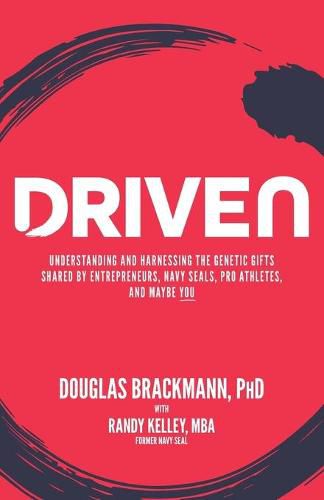 Cover image for Driven: Understanding and Harnessing the Genetic Gifts Shared by Entrepreneurs, Navy SEALs, Pro Athletes, and Maybe YOU